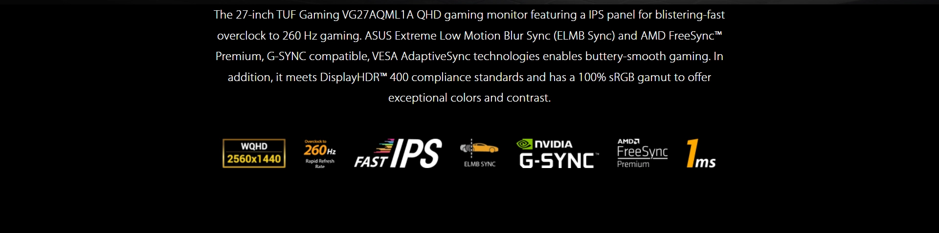 ASUS TUF VG27AQML1A-J, 27-inch, QHD (2560x1440), IPS, 260Hz Overclock, 1ms, Freesync Premium, Gaming Monitor - Infiniarc Edition