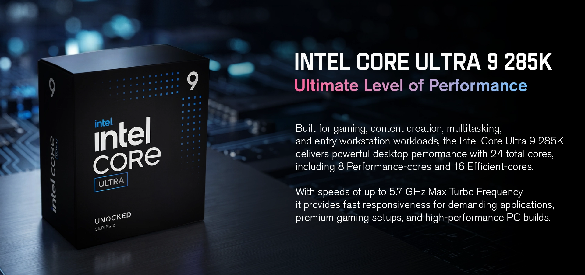 Intel Core Ultra 9 285K Gaming Processor